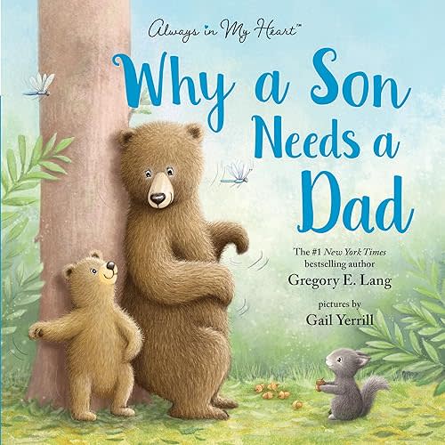 Why a Son Needs a Dad: Celebrate Your Father and Son Bond with this Heartwarming Gift! Hardcover – Picture Book, April 1, 2021