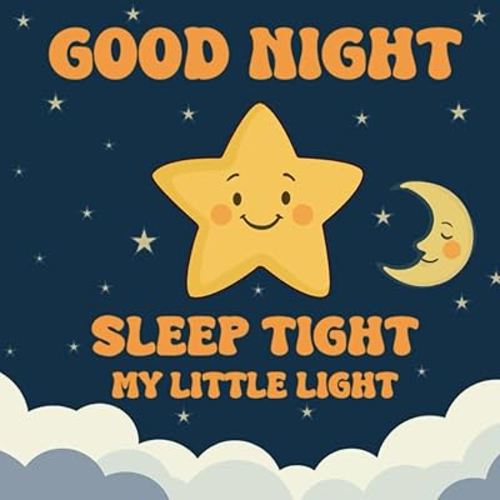 Good Night, Sleep Tight, My Little Light: A Soothing Bedtime Story for Little Ones