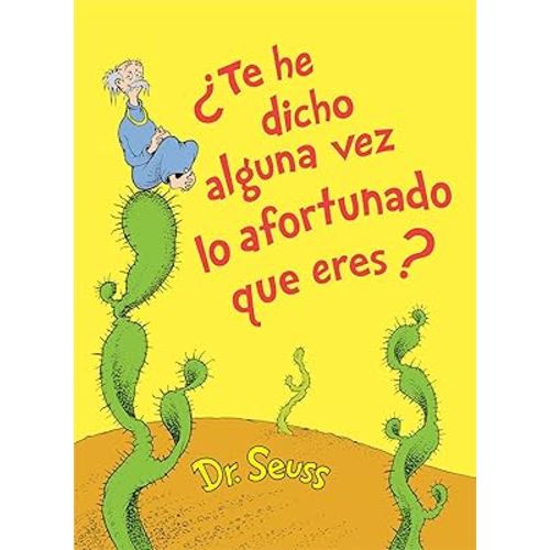 ¿Te he dicho alguna vez lo afortunado que eres? (Did I Ever Tell You How Lucky You Are? Spanish Edition) (Classic Seuss)