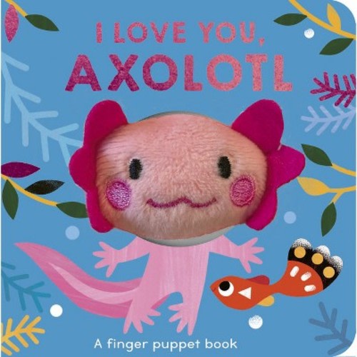 I Love You, Axolotl - by  Danielle McLean
