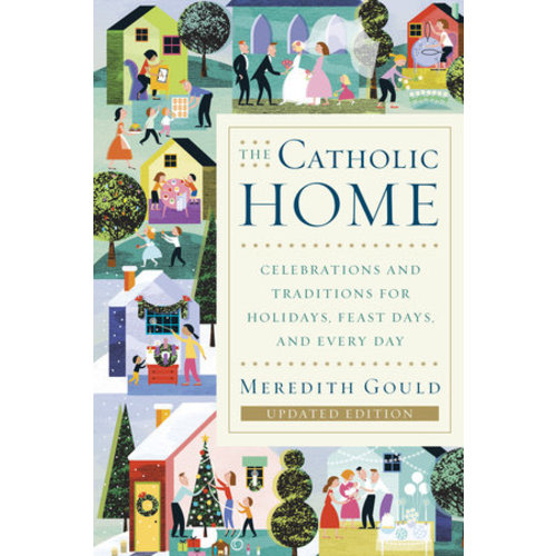 The Catholic Home by Meredith Gould: 9780385519076 | PenguinRandomHouse.com: Books