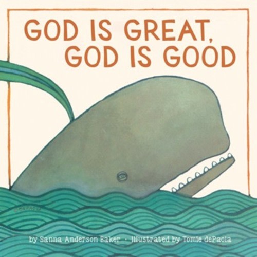 God Is Great, God Is Good: Sanna Anderson Baker Illustrated By: Tomie dePaola: 9781419740947 - Christianbook.com