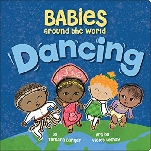 Babies Around the World: Dancing: A Multicultural Dance Book for Toddlers