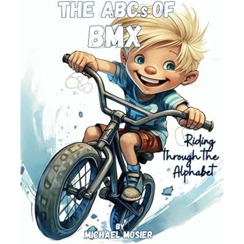 The ABCs of BMX: Riding Through the Alphabet (Everything ABCs)