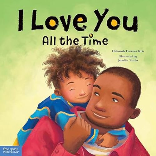 I Love You All the Time Hardcover – Picture Book, March 15, 2022