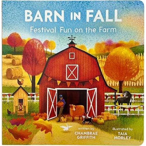 Barn in Fall: Festival Fun on the Farm - A Beautiful Story of Togetherness, Autumn Harvest, and Love (Barn In Seasons Series) (Barn All Year)