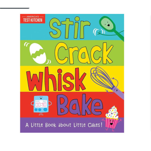 Stir Crack Whisk Bake: An Interactive Board Book about Baking for Toddlers and Kids (America's Test Kitchen Kids, Stocking Stuffer)