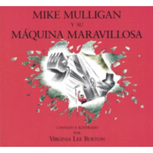 Mike Mulligan y Su Máquina Maravillosa : Mike Mulligan and His Steam Shovel (Spanish Edition) used book by Virginia Lee Burton: 9780395861349