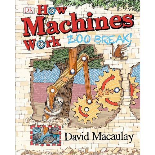 How Machines Work: Zoo Break! (DK David Macaulay How Things Work) Hardcover – October 27, 2015