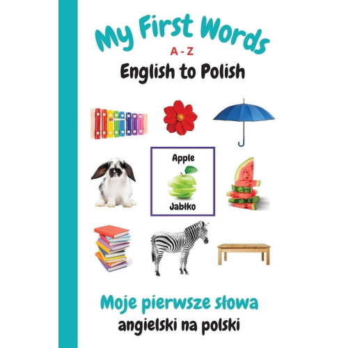My First Words A - Z English to Polish: Bilingual Learning Made Fun and Easy with Words and Pictures (Paperback) by Sharon Purtill
