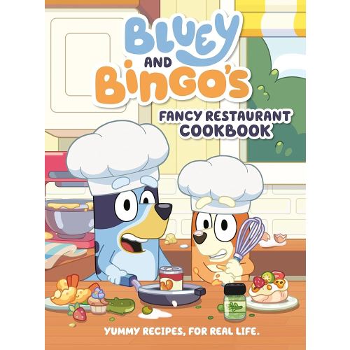 Bluey and Bingo's Fancy Restaurant Cookbook: Yummy Recipes, for Real Life