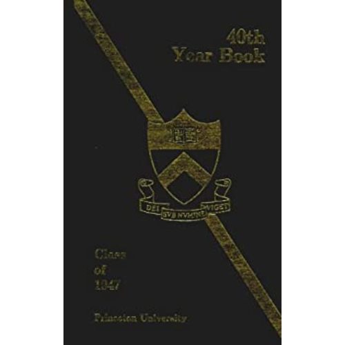 Signed, First Edition & Collectible copies of Princeton University, Class of 1947, 40th Anniversary Book, 1987 | ThriftBooks