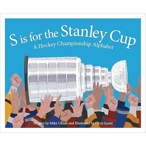 S is for the Stanley Cup: A Hockey Championship Alphabet (Sleeping Bear Alphabet Books) Hardcover – Picture Book, August 15, 2017