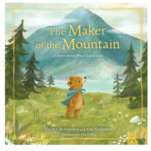 The Maker of the Mountain: A Story About What God Is Like