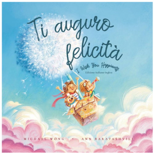 Ti auguro felicità: Edizione italiano-inglese (I Wish You Happiness: Italian-English edition) (La serie Amore incondizionato (italiano-inglese)) (Italian Edition)