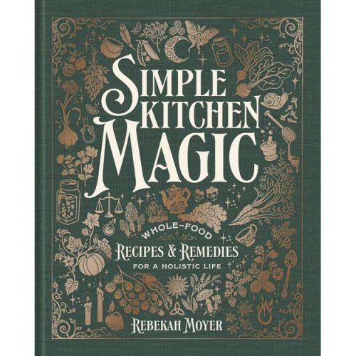 Simple Kitchen Magic - by Rebekah Moyer (Hardcover)