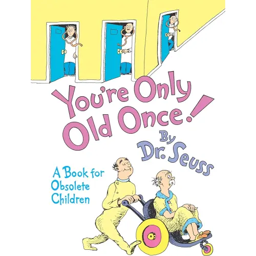 You're Only Old Once!: A Book for Obsolete Children