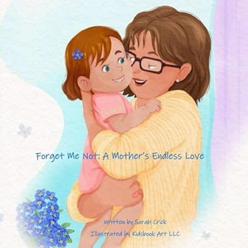 Forget Me Not: A Mother's Endless Love