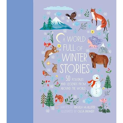 A World Full of Winter Stories: 50 Folk Tales and Legends from Around the World Hardcover – October 10, 2023
