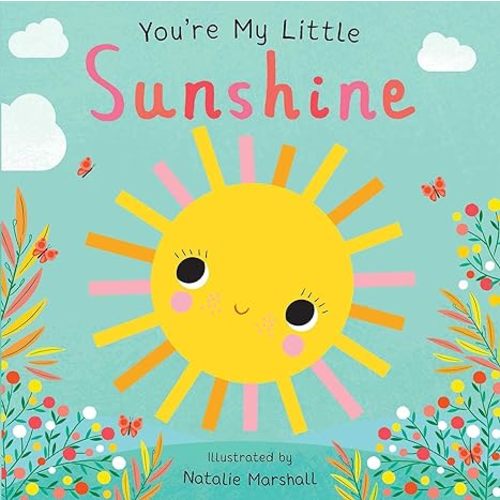 You're My Little Sunshine (Board Book for Babies and Toddlers 0-2 years old)