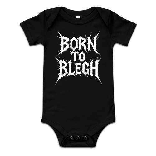 Born To BLEGH Baby Bodysuit