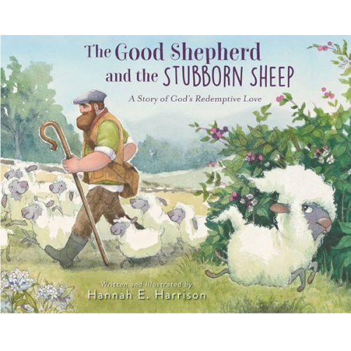 The Good Shepherd and the Stubborn Sheep: A Story of God’s Redemptive Love