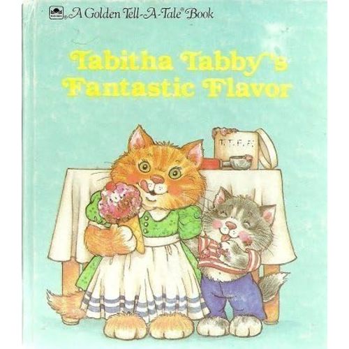 Tabitha Tabby's Fantastic Flavor (A Golden tell-a-tale book)