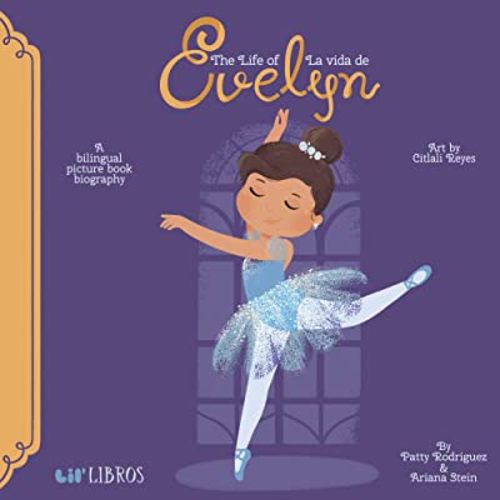 The Life of / La vida de Evelyn (Bilingual: English/Spanish): A Bilingual Picture Book Biography (The Life of Series) (English and Spanish Edition)