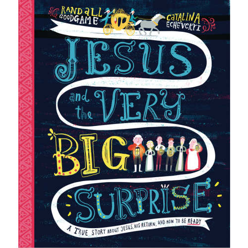 Jesus and the Very Big Surprise: A True Story about Jesus, His Return, and How to Be Ready (Tales That Tell the Truth)
