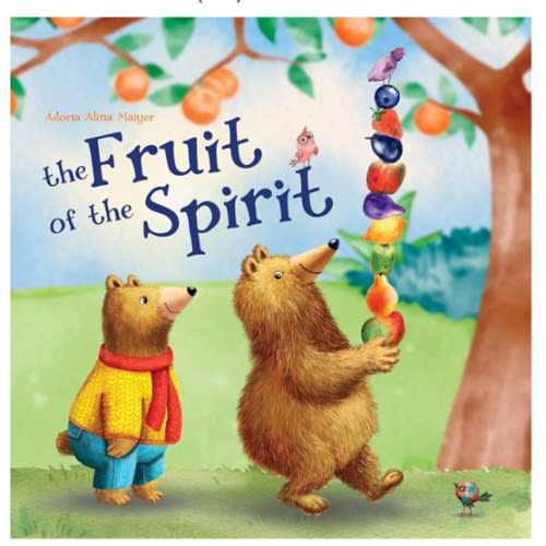 The Fruit of the Spirit: A Rhyming Children's Book About the Gift of Love, Joy, Peace, Patience, Kindness, Goodness, Faithfulness, Gentleness, and Self-control