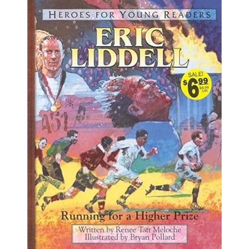 Eric Liddell Running for a Higher Prize (Heroes for Young Readers)