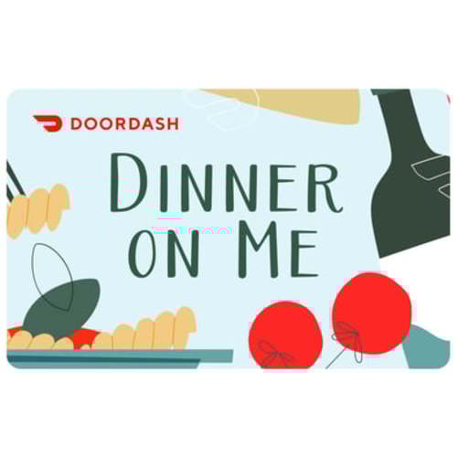 Dinner on me- DoorDash Gift Card