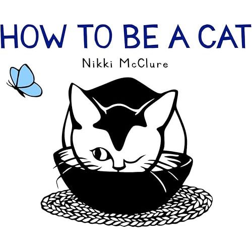 How to Be a Cat: A Board Book Board book – Picture Book, May 7, 2019