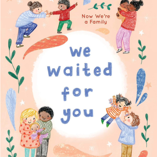 We Waited for You: A Keepsake Picture Book for New Parents