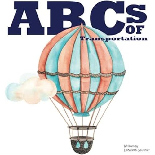 ABCs of Transportation: From Ambulance to a ride in a Zeppelin. (ABC with me)