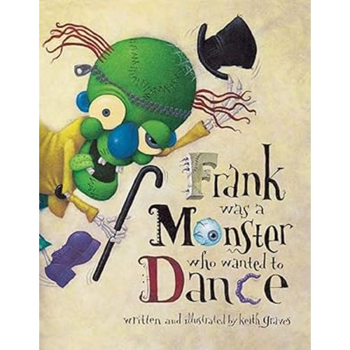 Frank Was a Monster Who Wanted to Dance