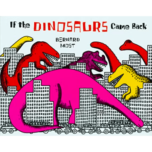 If the Dinosaurs Came Back Book