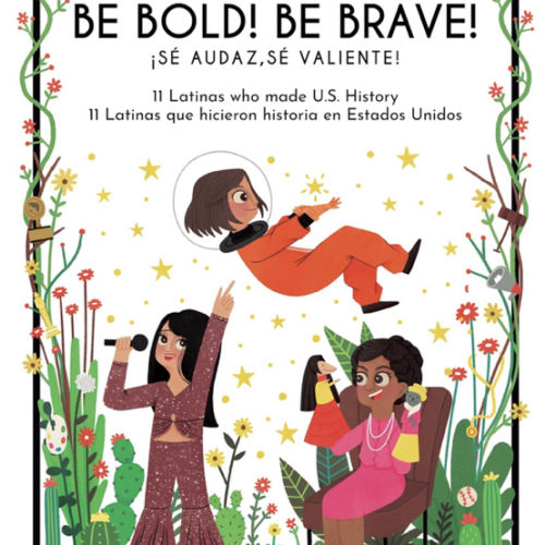 Be Bold! Be Brave!: 11 Latinas who made U.S. History (Little Biographies for Bright Minds) (English and Spanish Edition)