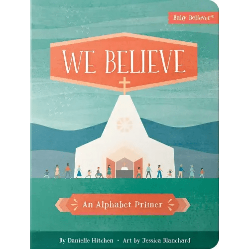 We Believe: An Alphabet Primer (Baby Believer)