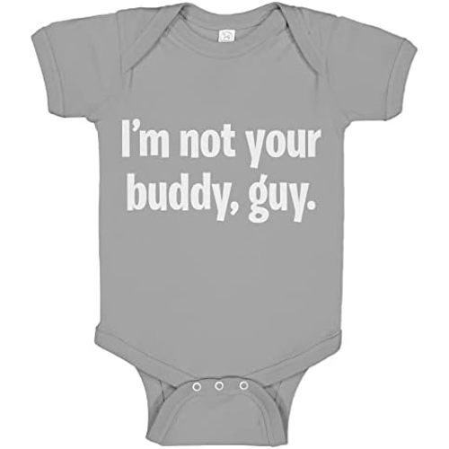 Baby Romper I'm not Your Buddy, Guy. 100% Cotton Infant Bodysuit