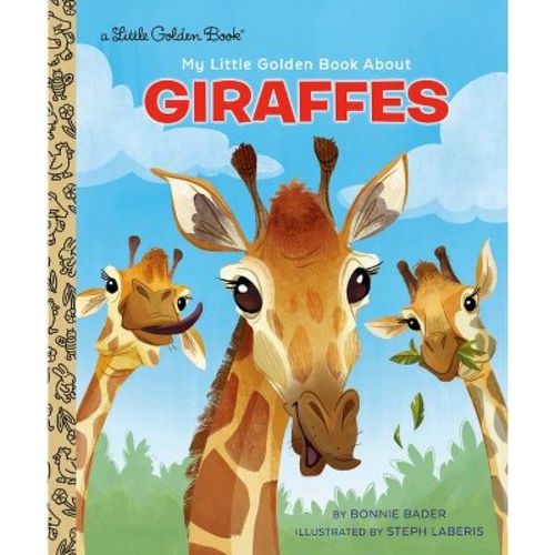 My Little Golden Book about Giraffes - (My Little Golden Book About...) by Bonnie Bader (Hardcover)