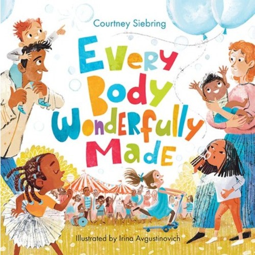 Every Body Wonderfully Made: God's Good Plan for Boys and Girls: Courtney Siebring & Irina Avgustinovich (Illustrator): 9781640609686 - Christianbook.com