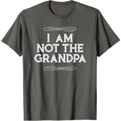 I Am Not the Grandpa Funny Old Dad T-Shirt