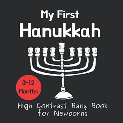 My First Hanukkah - High Contrast Baby Book for Newborns: Black and White Pictures for 0-12 Months; Chanukah Themed Images to Develop your Babies Eyesight; Makes a Great Gift!