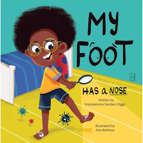 Amazon.com: My Foot Has a Nose : A Hilarious and Educational Children's Book on Foot Hygiene and Care eBook : Sanders Diggs , Krystaelynne, Barbosa, Ana : Kindle Store