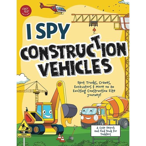 I Spy Construction Vehicles: Spot Trucks, Cranes, Excavators & More on an Exciting Construction Site Journey! A Cute Search and Find Book for Toddlers (I Spy Books for Toddlers) Paperback – November 11, 2024