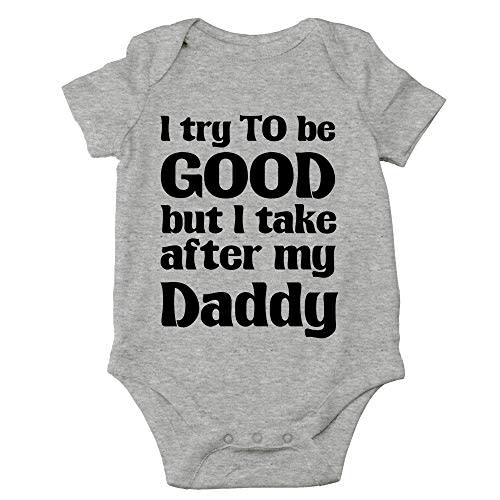 Crazy Bros Tees I Try To Be Good, Take After My Daddy Baby Bodysuit Cute Newborn Clothes Unisex Humor Romper