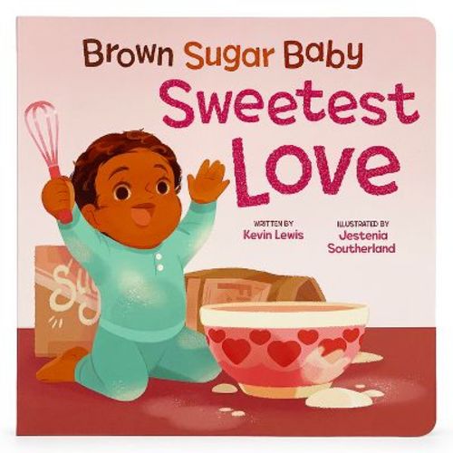 Brown Sugar Baby Sweetest Love - by Kevin Lewis (Board Book)