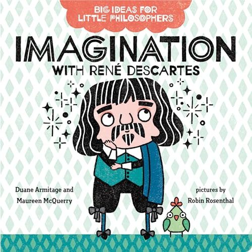 Big Ideas for Little Philosophers: Imagination with René Descartes