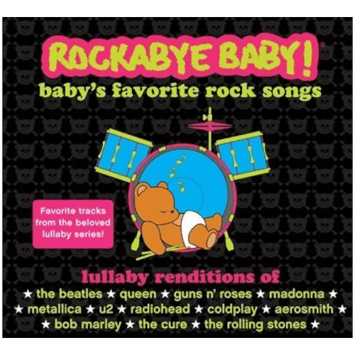 Rockabye Baby! Lullaby Renditions Of Baby's Favorite Rock Songs - Favorite Tracks from the Beloved Series